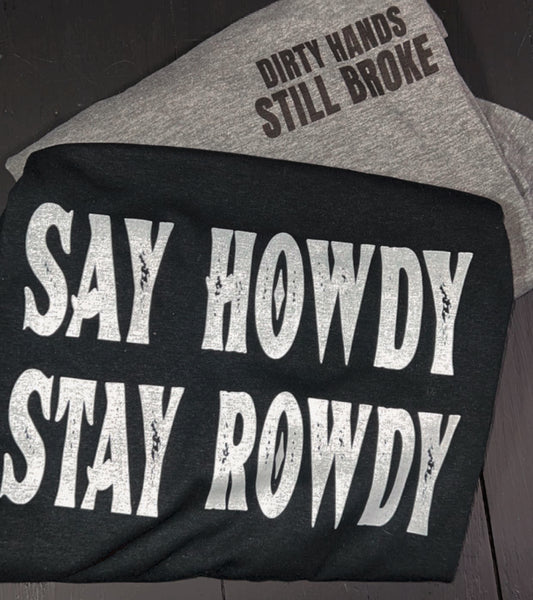 Say Howdy Stay Rowdy Graphic T