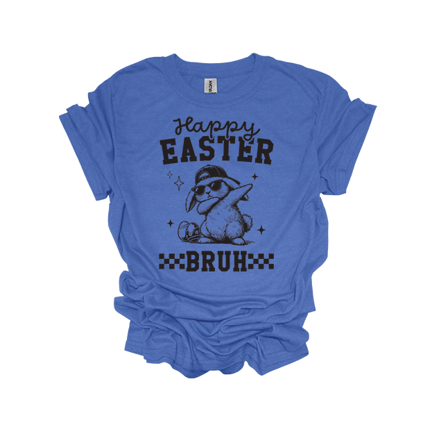 HAPPY EASTER BRUH